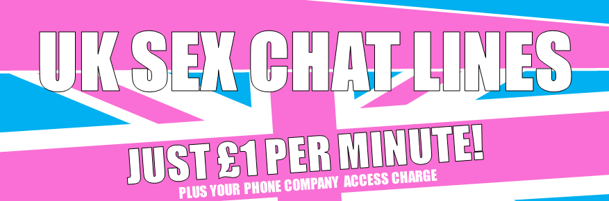UK Sex Chat Lines